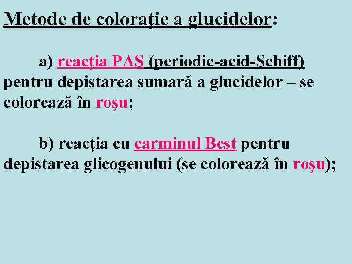Metode de coloraţie a glucidelor: a) reacţia PAS (periodic-acid-Schiff) pentru depistarea sumară a glucidelor