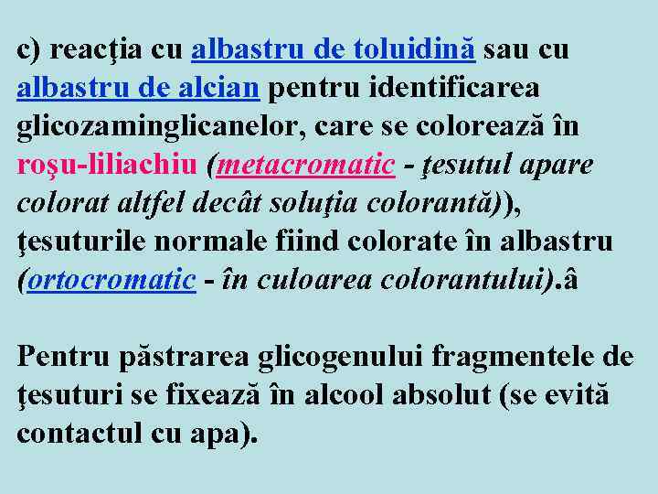 c) reacţia cu albastru de toluidină sau cu albastru de alcian pentru identificarea glicozaminglicanelor,