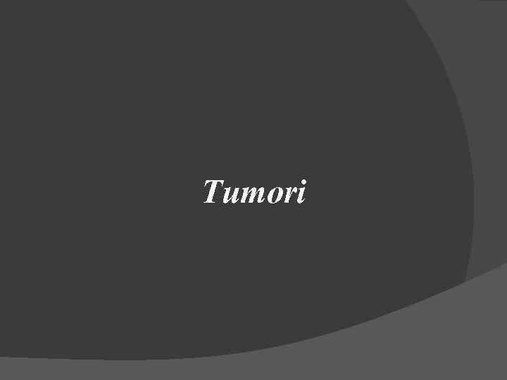 Tumori 