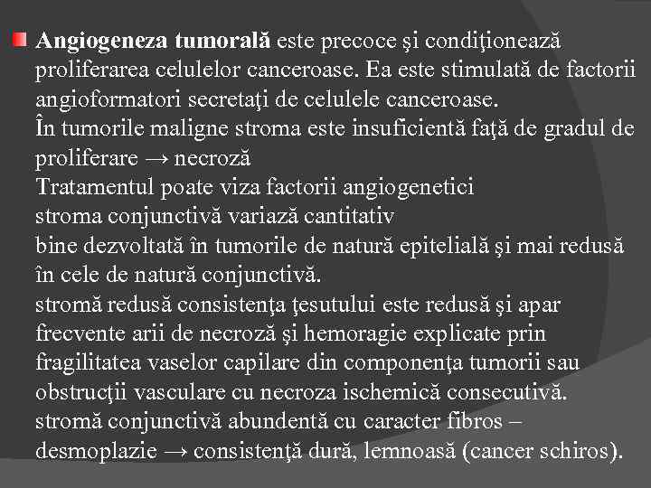 Angiogeneza tumorală este precoce şi condiţionează proliferarea celulelor canceroase. Ea este stimulată de factorii