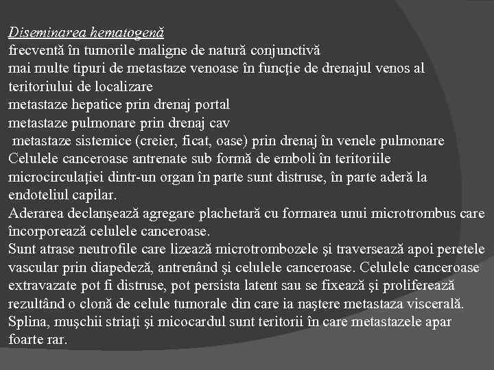 Diseminarea hematogenă frecventă în tumorile maligne de natură conjunctivă mai multe tipuri de metastaze