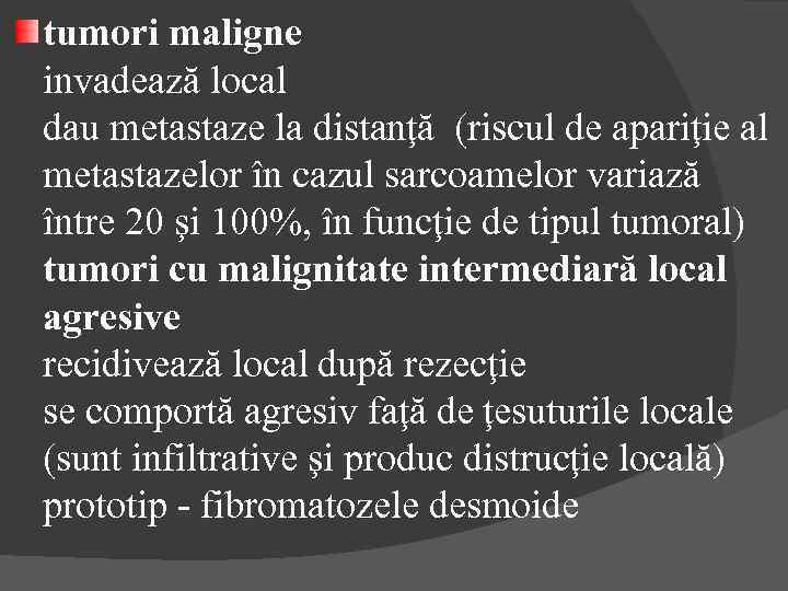 tumori maligne invadează local dau metastaze la distanţă (riscul de apariţie al metastazelor în