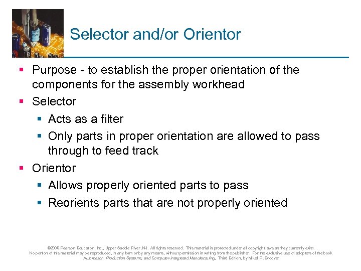 Selector and/or Orientor § Purpose - to establish the proper orientation of the components