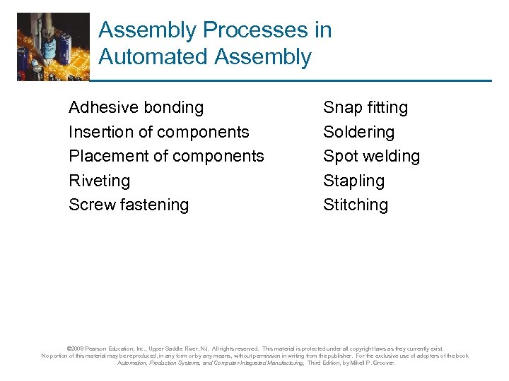 Assembly Processes in Automated Assembly Adhesive bonding Insertion of components Placement of components Riveting