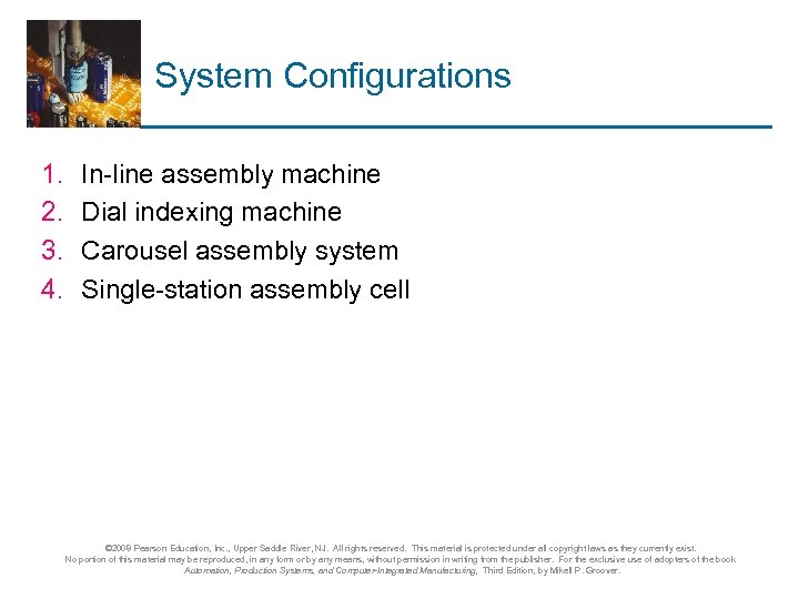 System Configurations 1. 2. 3. 4. In-line assembly machine Dial indexing machine Carousel assembly