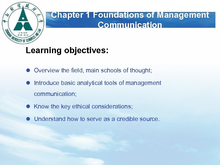 LOGO Chapter 1 Foundations of Management Communication Learning objectives: l Overview the field, main