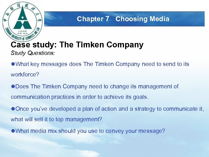LOGO Chapter 7 Choosing Media Case study: The Timken Company Study Questions: l. What