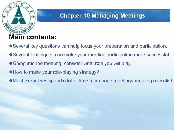 LOGO Chapter 10 Managing Meetings Main contents: l. Several key questions can help focus