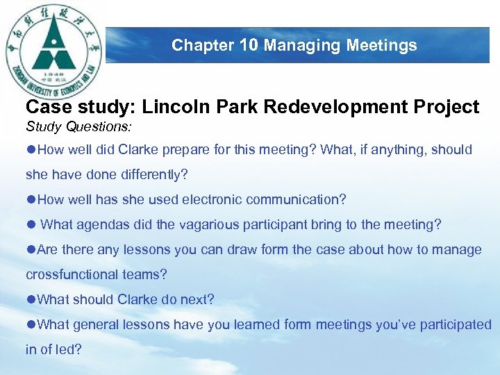 LOGO Chapter 10 Managing Meetings Case study: Lincoln Park Redevelopment Project Study Questions: l.