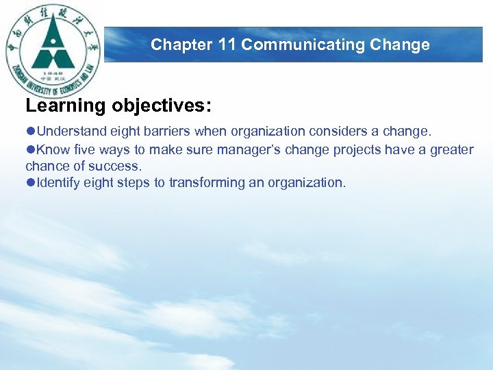 LOGO Chapter 11 Communicating Change Learning objectives: l. Understand eight barriers when organization considers