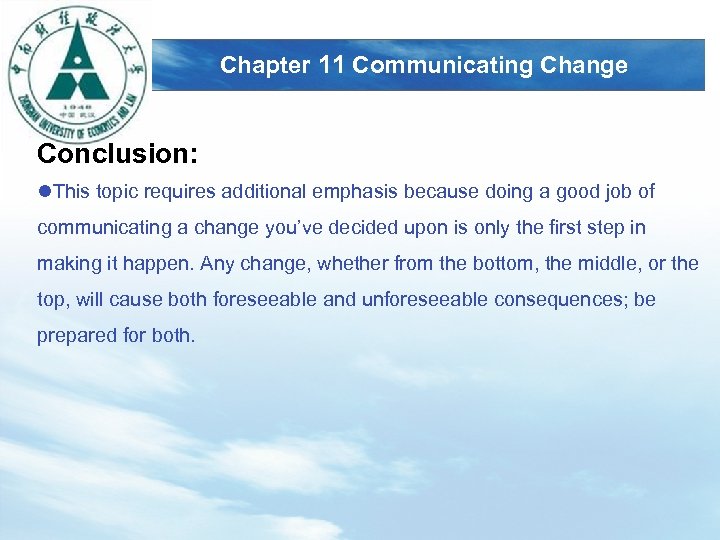 LOGO Chapter 11 Communicating Change Conclusion: l. This topic requires additional emphasis because doing