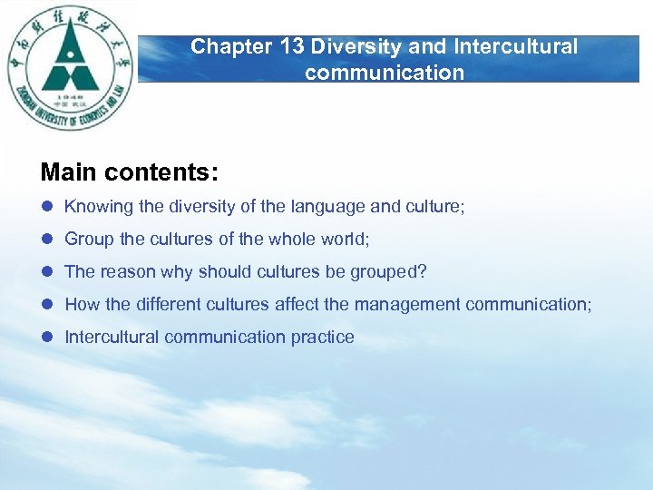 LOGO Chapter 13 Diversity and Intercultural communication Main contents: l Knowing the diversity of
