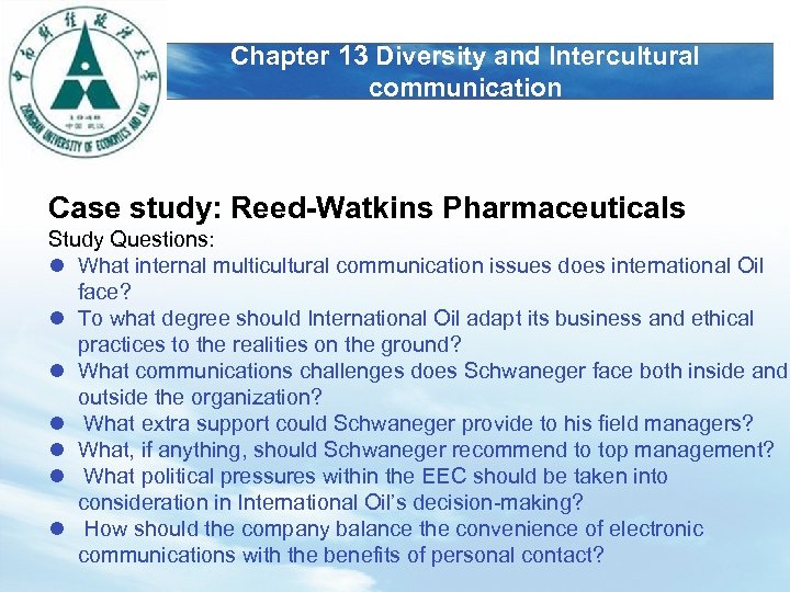 LOGO Chapter 13 Diversity and Intercultural communication Case study: Reed-Watkins Pharmaceuticals Study Questions: l