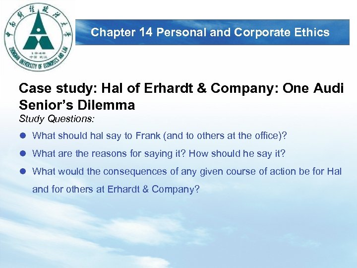LOGO Chapter 14 Personal and Corporate Ethics Case study: Hal of Erhardt & Company: