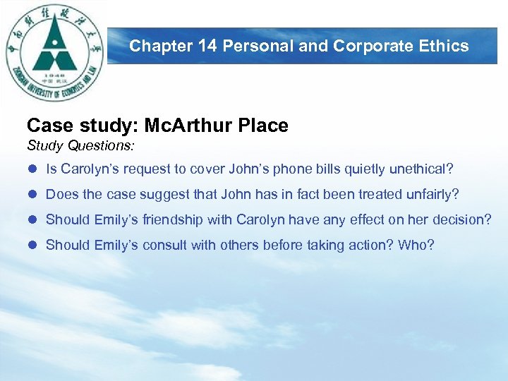 LOGO Chapter 14 Personal and Corporate Ethics Case study: Mc. Arthur Place Study Questions: