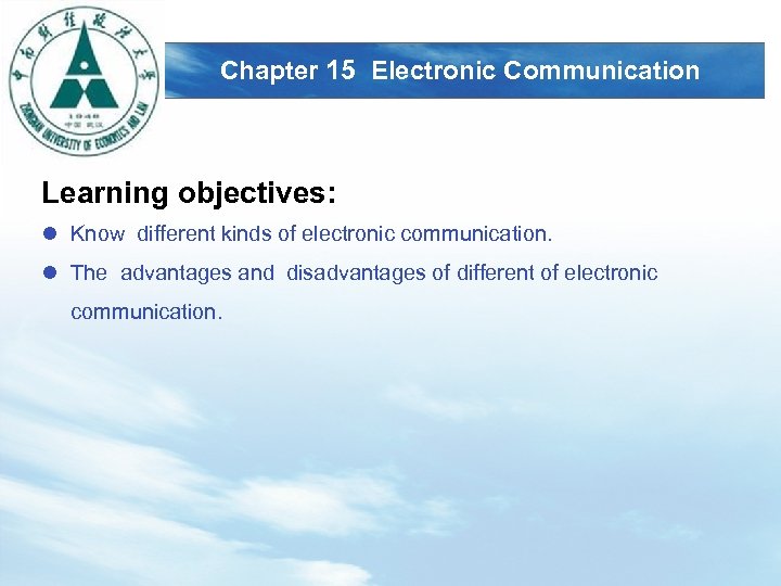 LOGO Chapter 15 Electronic Communication Learning objectives: l Know different kinds of electronic communication.