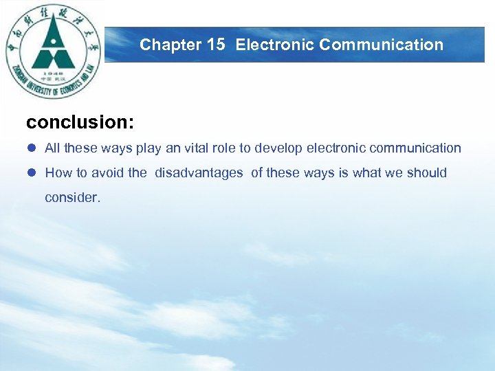 LOGO Chapter 15 Electronic Communication conclusion: l All these ways play an vital role