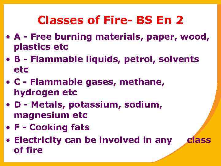Classes of Fire- BS En 2 • A - Free burning materials, paper, wood,