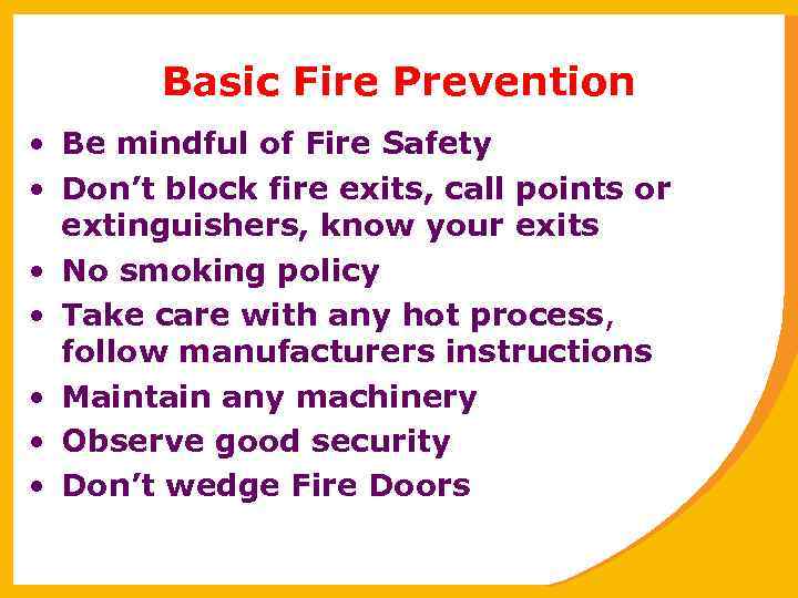 Basic Fire Prevention • Be mindful of Fire Safety • Don’t block fire exits,