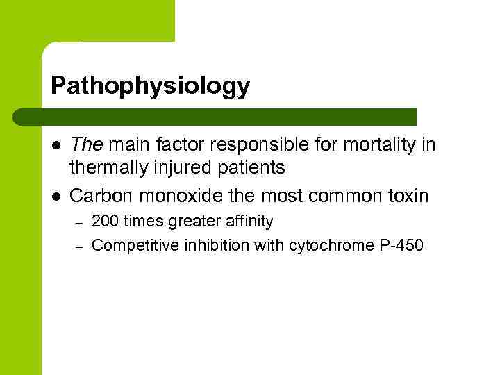 Pathophysiology l l The main factor responsible for mortality in thermally injured patients Carbon