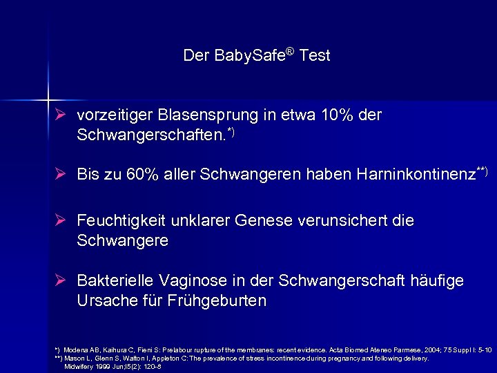 Der Baby. Safe® Test Ø vorzeitiger Blasensprung in etwa 10% der Schwangerschaften. *) Ø