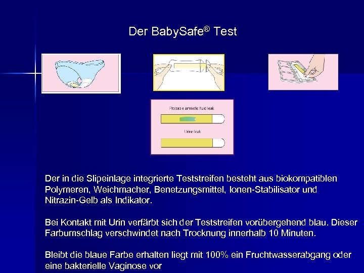 Der Baby. Safe® Test Der in die Slipeinlage integrierte Teststreifen besteht aus biokompatiblen Polymeren,
