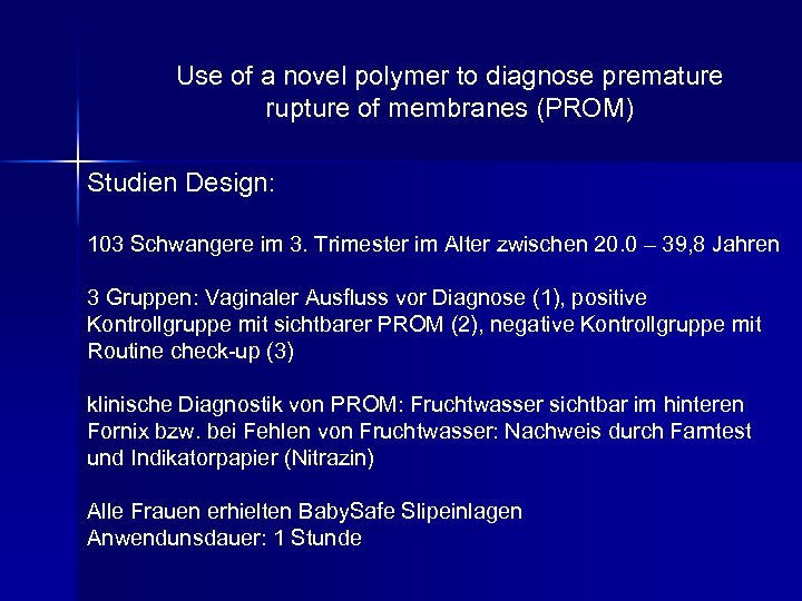 Use of a novel polymer to diagnose premature rupture of membranes (PROM) Studien Design: