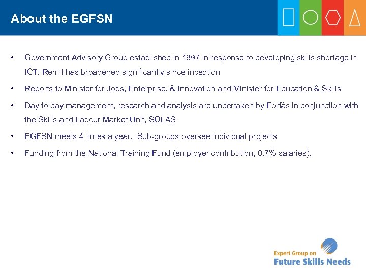 About the EGFSN • Government Advisory Group established in 1997 in response to developing