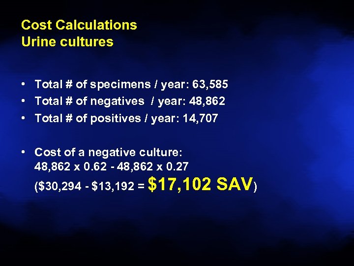 Cost Calculations Urine cultures • • • • Total # of specimens / year: