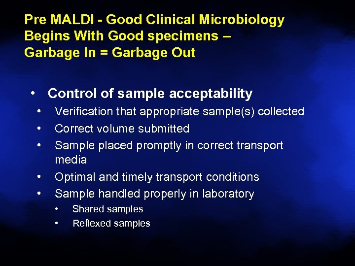 Pre MALDI - Good Clinical Microbiology Begins With Good specimens – Garbage In =