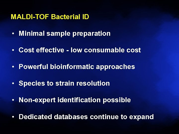 MALDI-TOF Bacterial ID • Minimal sample preparation • Cost effective - low consumable cost