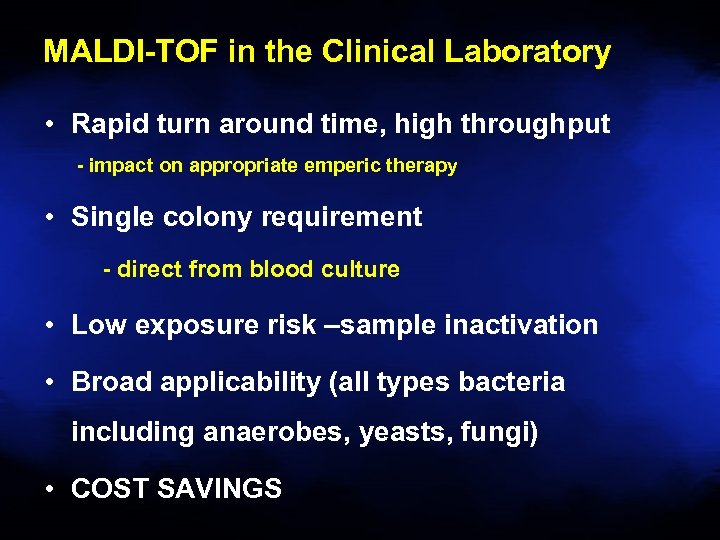 MALDI-TOF in the Clinical Laboratory • Rapid turn around time, high throughput - impact