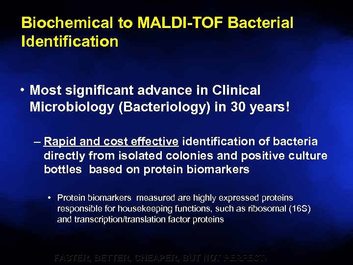 Biochemical to MALDI-TOF Bacterial Identification • Most significant advance in Clinical Microbiology (Bacteriology) in