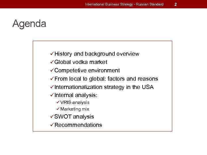 International Business Strategy - Russian Standard Agenda ü History and background overview ü Global