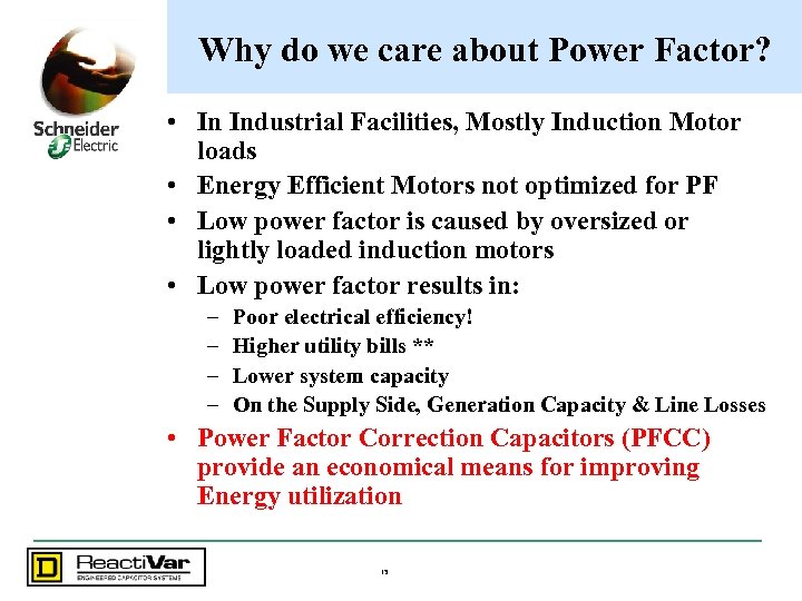 Why do we care about Power Factor? • In Industrial Facilities, Mostly Induction Motor