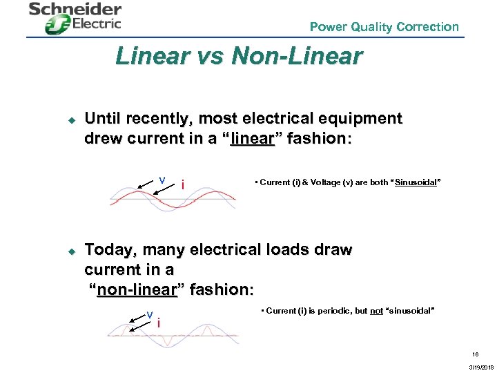 Power Quality Correction Linear vs Non-Linear u Until recently, most electrical equipment drew current