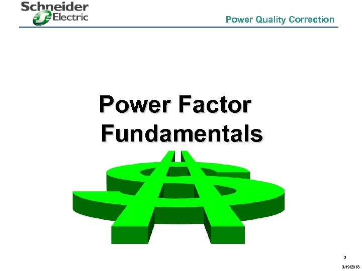 Power Quality Correction Power Factor Fundamentals 3 3/19/2018 