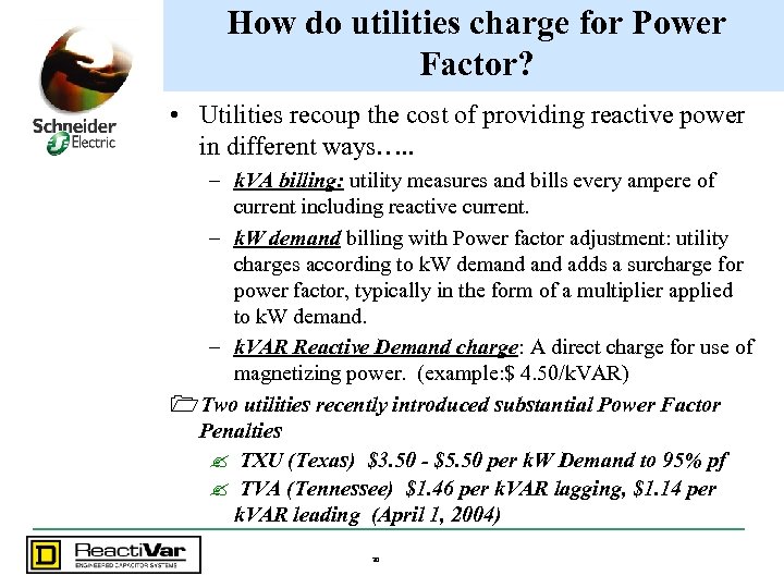 How do utilities charge for Power Factor? • Utilities recoup the cost of providing