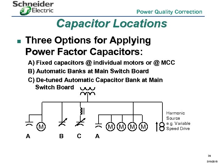 Power Quality Correction Capacitor Locations n Three Options for Applying Power Factor Capacitors: A)