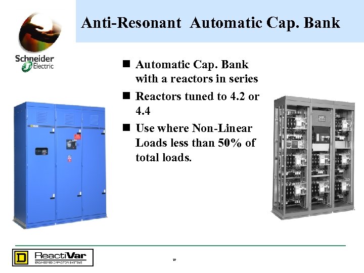 Anti-Resonant Automatic Cap. Bank n Automatic Cap. Bank with a reactors in series n