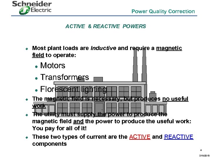 Power Quality Correction ACTIVE & REACTIVE POWERS u Most plant loads are Inductive and