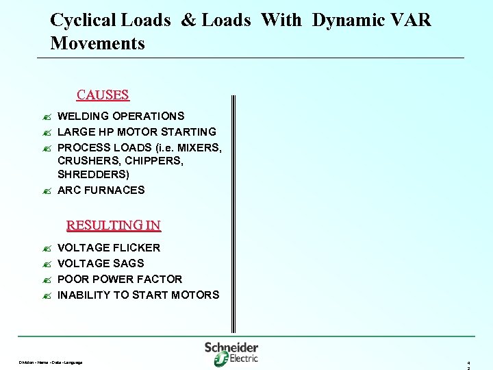 Cyclical Loads & Loads With Dynamic VAR Movements CAUSES ? WELDING OPERATIONS ? LARGE