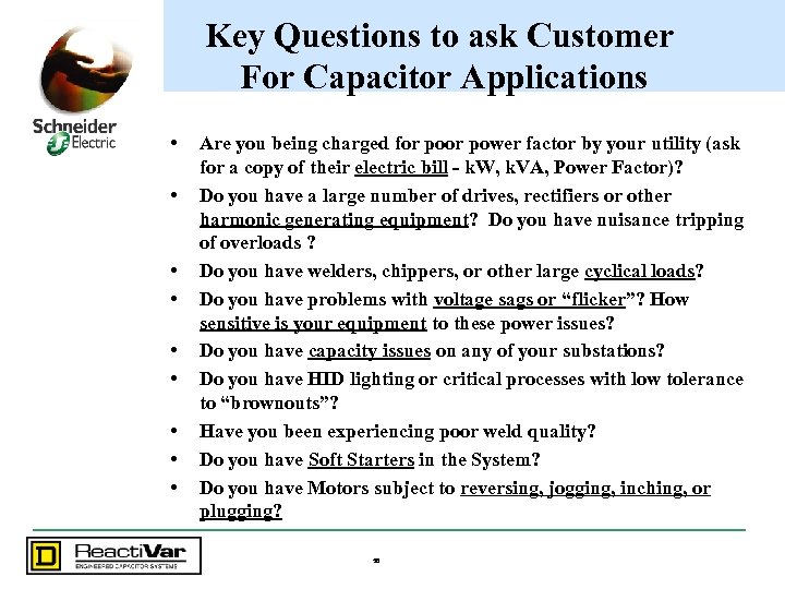 Key Questions to ask Customer For Capacitor Applications • • • Are you being