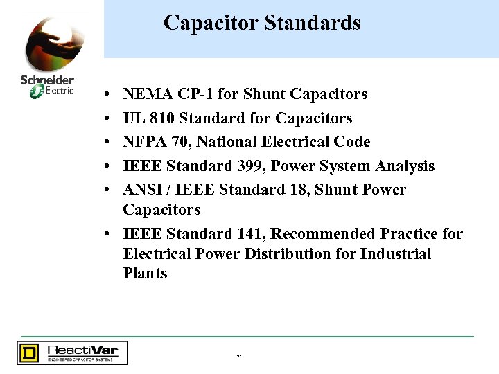 Capacitor Standards • • • NEMA CP-1 for Shunt Capacitors UL 810 Standard for