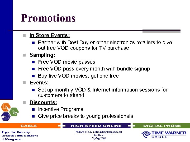 Promotions n In Store Events: Partner with Best Buy or other electronics retailers to