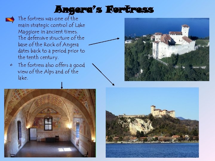 Angera’s Fortress • The fortress was one of the main strategic control of Lake