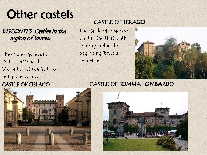 Other castels VISCONTI’S Castles in the region of Varese: The castle was rebuilt in