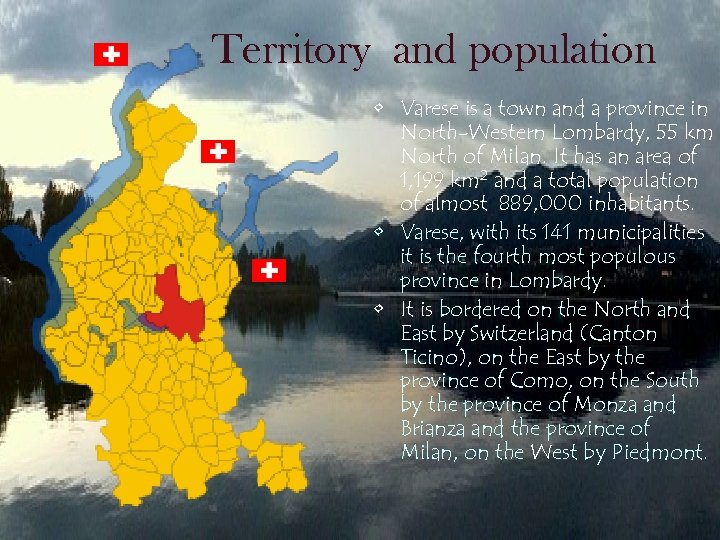 Territory and population • Varese is a town and a province in North-Western Lombardy,