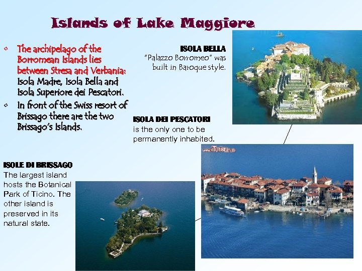 Islands of Lake Maggiore ISOLA BELLA • The archipelago of the “Palazzo Borromeo” was
