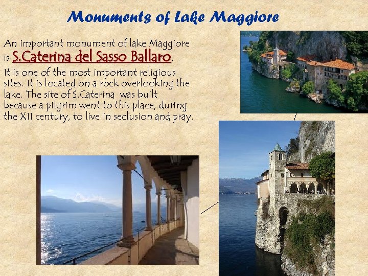 Monuments of Lake Maggiore An important monument of lake Maggiore is S. Caterina del